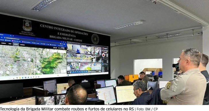 Tecnologia da Brigada Militar combate roubos e furtos de celulares no RS